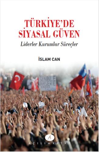 Türkiyede Siyasal Güven Liderler Kurumlar Süreçler %20 indirimli İslam