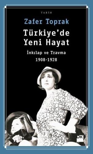 Türkiye'de Yeni Hayat-İnkılap ve Travma 1908-1928 %10 indirimli Zafer 