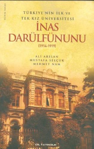 Türkiye'nin İlk ve Tek Kız Üniversitesi İnas Darülfünunu (1914-1919) %