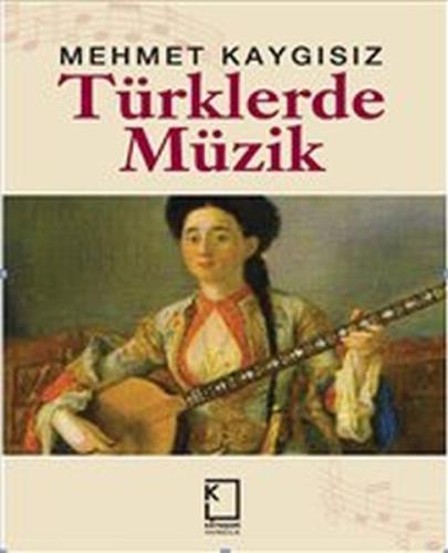 Türklerde Müzik (Ciltli) Mehmet Kaygısız