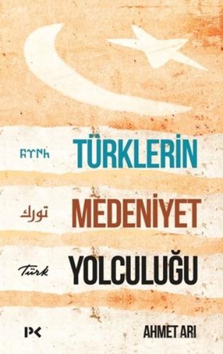 Türklerin Medeniyet Yolculuğu %17 indirimli Ahmet Arı