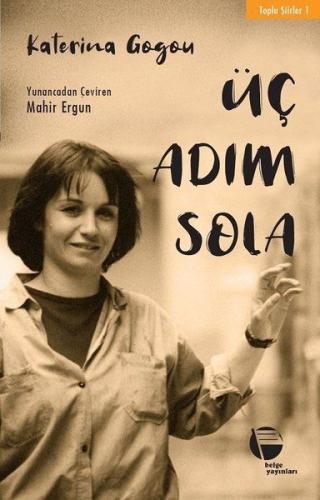 Üç Adım Sola - Toplu Şiirler 1 Katerina Gogou