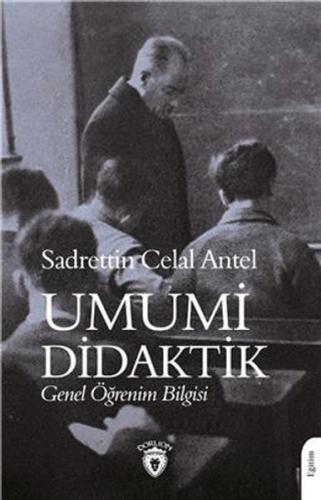 Umumi Didaktik Genel Öğrenim Bilgisi Sadrettin Celal Antel