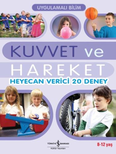 Uygulamalı Bilim - Kuvvet ve Hareket Heyecan Verici 20 Deney %31 indir