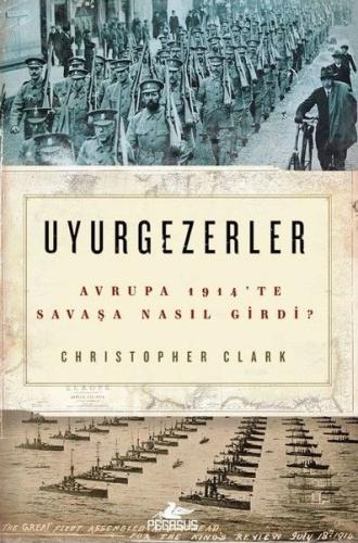 Uyurgezerler-Avrupa 1914'te Savaşa Nasıl Girdi? %15 indirimli Christop