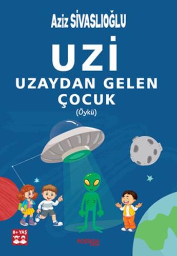 Uzi - Uzaydan Gelen Çocuk - Öykü Aziz Sivaslıoğlu