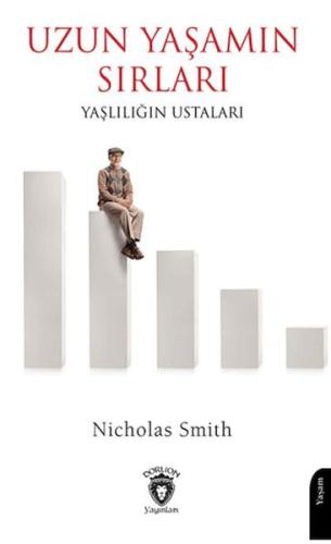 Uzun Yaşamın Sırları Yaşlılığın Ustaları Nicholas Smith