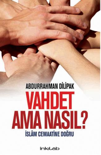 Vahdet Ama Nasıl? İslam Cemaatine Doğru %23 indirimli Abdurrahman Dili