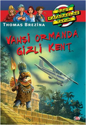 Vahşi Ormanda Gizli Kent / Dört Kafadarlar Takımı Thomas Brezina