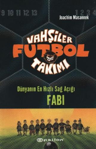 Vahşiler Futbol Takımı 8 Dünyanın En Hızlı Sağ Açığı FABİ %10 indiriml