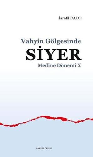 Vahyin Gölgesinde Siyer - Medine Dönemi 10 %20 indirimli İsrafil Balcı