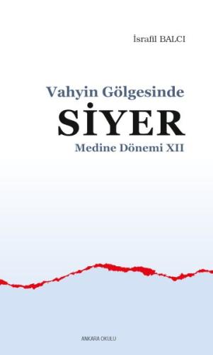 Vahyin Gölgesinde Siyer Medine Dönemi XII %20 indirimli İsrafil Balcı