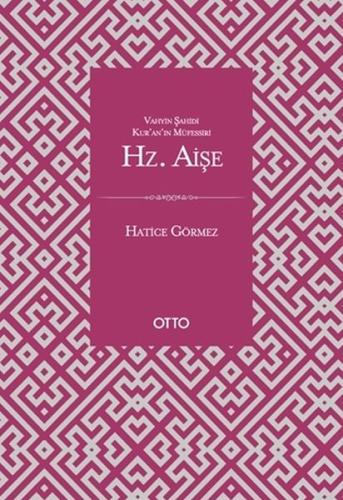 Vahyin Şahidi Kur'an'ın Müfessiri Hz. Aişe %17 indirimli Hatice Görmez