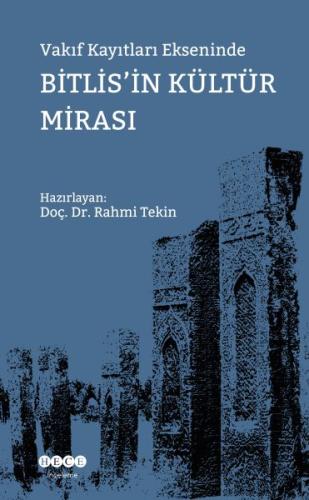 Vakıf Kayıtları Ekseninde Bitlis'in Kültür Mirası Doç.Dr. Rahmi Tekin