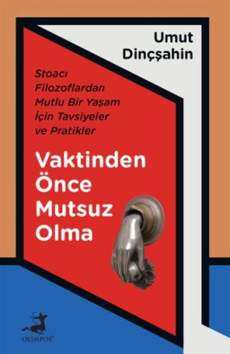 Vaktinden Önce Mutsuz Olma - Stoacı Filozoflardan Mutlu Bir Yaşam İçin