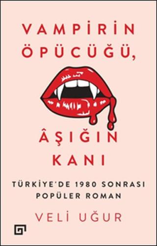 Vampirin Öpücüğü, Aşığın Kanı: Türkiye'de 1980 Sonrası Popüler Roman %