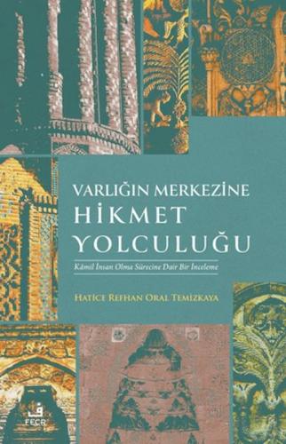 Varlığın Merkezine Hikmet Yolculuğu %15 indirimli Hatice Refhan Oral T