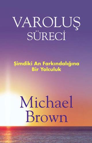 Varoluş Süreci Şimdiki An Farkındalığına Bir Yolculuk %15 indirimli Mi