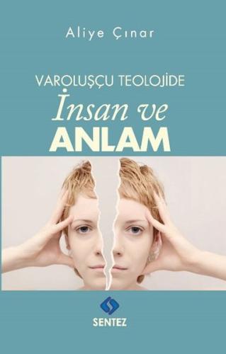 Varoluşçu Teolojide İnsan ve Anlam %10 indirimli Aliye Çınar