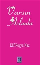 Varsın Aslında Elif Reyya Naz