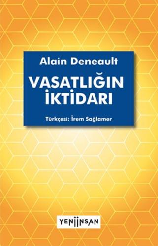 Vasatlığın İktidarı %15 indirimli Alain Deneault