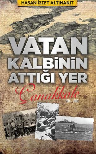 Vatan Kalbinin Attığı Yer Çanakkale %22 indirimli H. İzzet Altınanıt