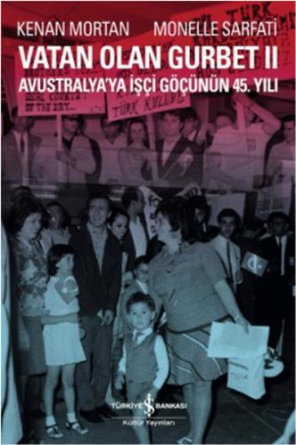 Vatan Olan Gurbet II Avustralya'ya İşçi Göçünün 45.Yılı %31 indirimli 