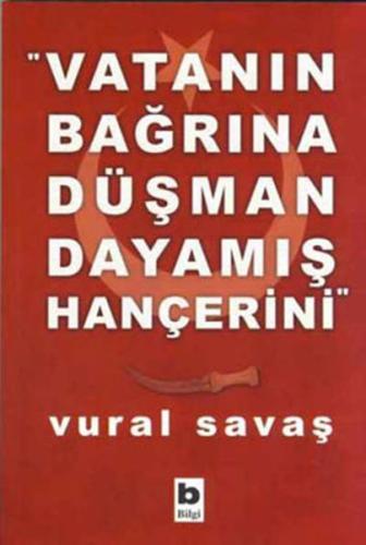 Vatanın Bağrına Düşman Dayamış Hançerini %15 indirimli Vural Savaş