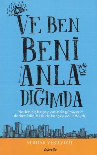 Ve Ben Beni Anladığımda %23 indirimli Serdar Yeşilyurt