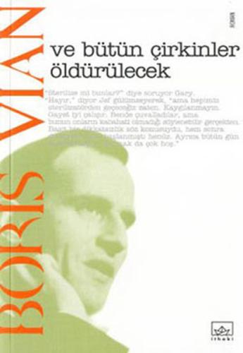 Ve Bütün Çirkinler Öldürülecek Boris Vian