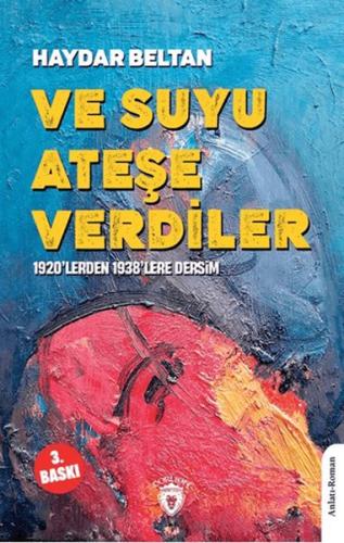 Ve Suyu Ateşe Verdiler1920’lerden 1938’lere Dersim %25 indirimli Hayda