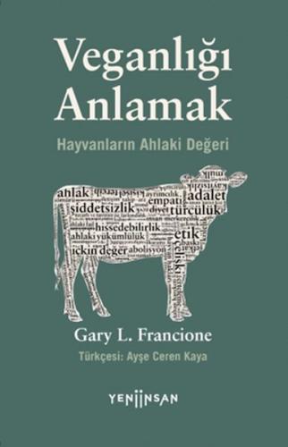 Veganlığı Anlamak Hayvanların Ahlaki Değeri Gary L. Francione