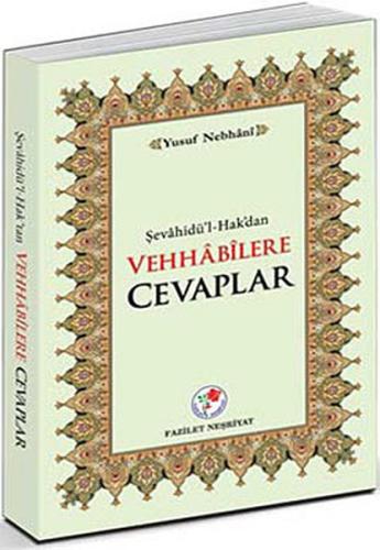 Vehhabilere Cevaplar / Şevahidü'l-Hakk'tan Allame Yusuf Bin İsmail En-