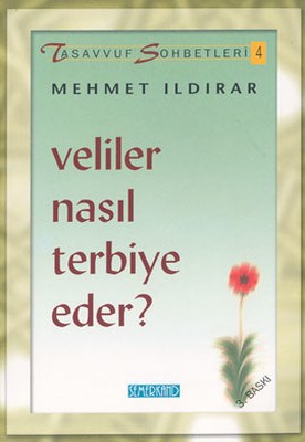 Veliler Nasıl Terbiye Eder? : Tasavvuf Sohbetleri 4 %17 indirimli Mehm