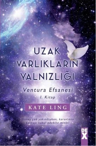 Ventura Efsanesi 1. Kitap - Uzak Varlıkların Yalnızlığı Kate Ling