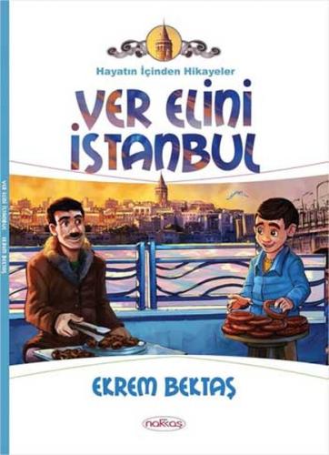 Ver Elini İstanbul / Hayatın İçinden Hikayeler Ekrem Bektaş