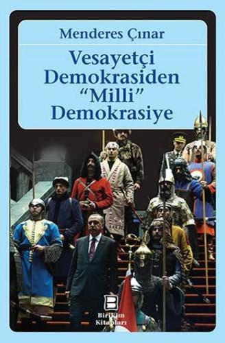 Vesayetçi Demokrasiden Milli Demokrasiye Menderes Çınar