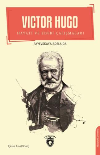 Victor Hugo - Hayatı ve Edebi Çalışmaları %25 indirimli Payevskaya Ade