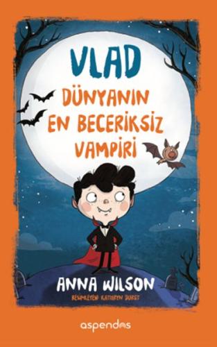 Vlad - Dünyanın En Beceriksiz Vampiri (Ciltli) Anna Wilson