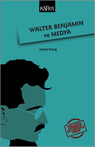 Walter Benjamin ve Medya %10 indirimli Jaeho Kang