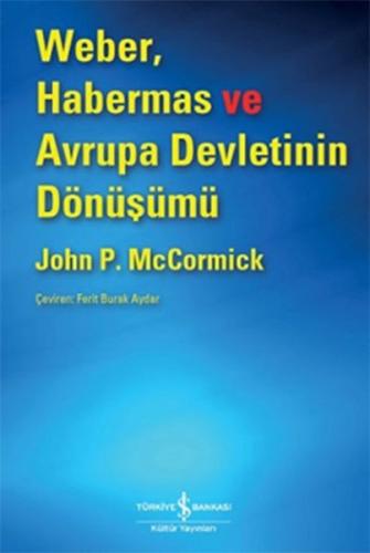 Weber, Habermas ve Avrupa Devletinin Dönüşümü %31 indirimli John McCor