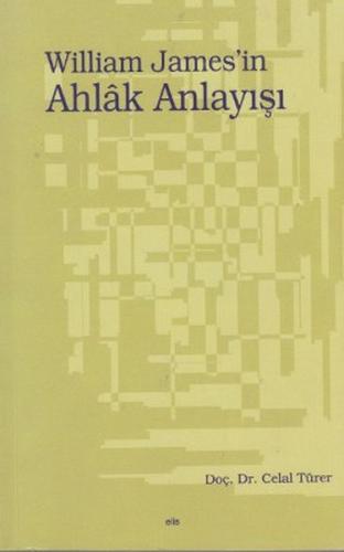 William James’in Ahlak Anlayışı %20 indirimli Celal Türer