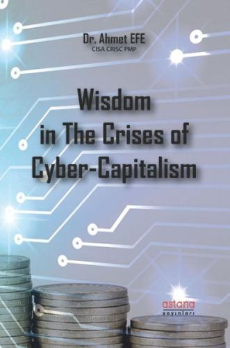 Wisdom In The Crises Of Cyber - Capitalism %3 indirimli Ahmet Efe