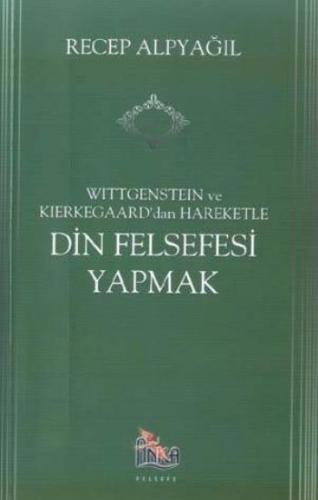 Wittgenstein Ve Kierkegaard'dan Hareketle Din Felsefesi Yapmak Recep A