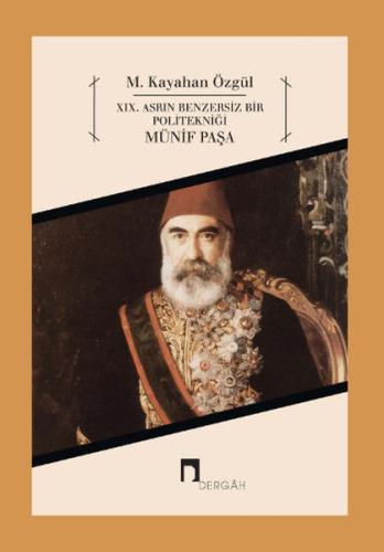 XIX Asrın Benzersiz Bir Politekniği Münif Paşa M. Kayahan Özgül