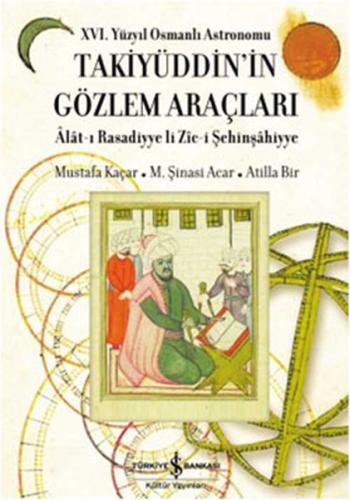 XVI. Yüzyıl Osmanlı Astronomu Takiyüddin'in Gözlem Araçları %31 indiri