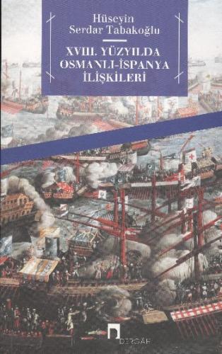 XVIII. Yüzyılda Osmalı-İspanya İlişkileri %10 indirimli Hüseyin Serdar