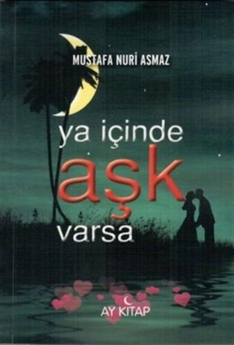 Ya İçinde Aşk Varsa Mustafa Nuri Asmaz