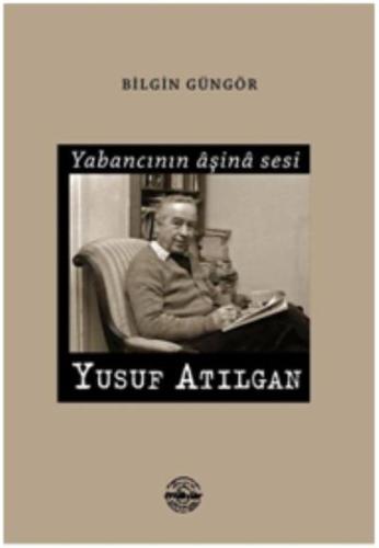 Yabancının Aşina Sesi Yusuf Atılgan %25 indirimli Bilgin Güngör