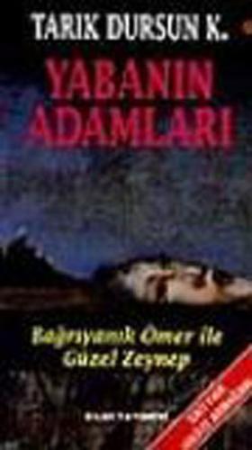 Yabanın Adamları / Bağrıyanık Ömer ile Güzel Zeynep Tarık Dursun K.